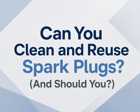 Can You Clean and Reuse Spark Plugs? (And Should You?)