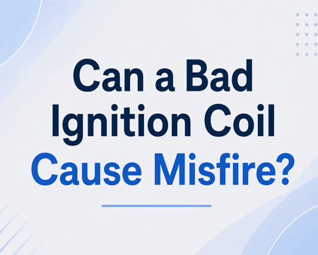 Can a Bad Ignition Coil Cause Misfire?