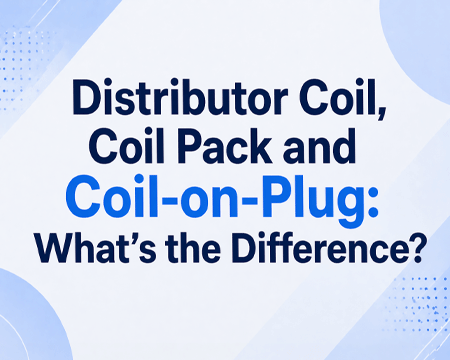 Distributor Coil, Coil Pack and Coil-on-Plug: What’s the Difference?