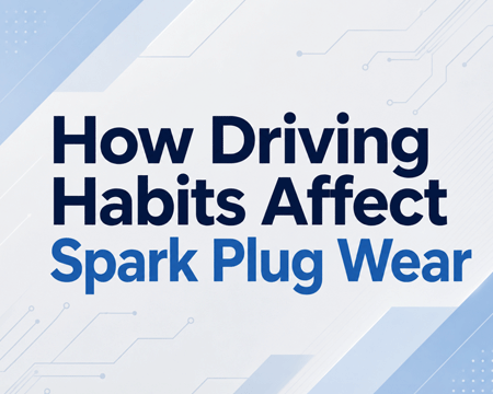 How Driving Habits Affect Spark Plug Wear