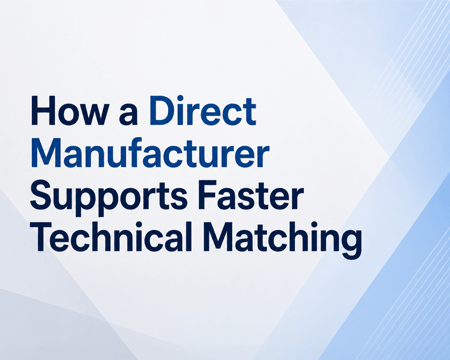 How a Direct Manufacturer Supports Faster Technical Matching