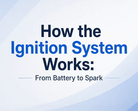 How the Ignition System Works: From Battery to Spark