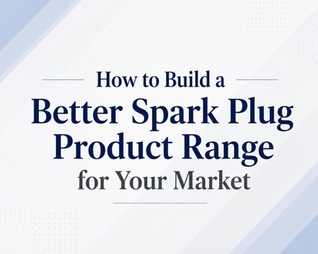 How to Build a Better Spark Plug Product Range for Your Market