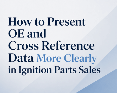How to Present OE and Cross Reference Data More Clearly in Ignition Parts Sales