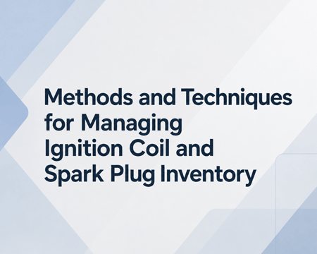 Methods and Techniques for Managing Ignition Coil and Spark Plug Inventory
