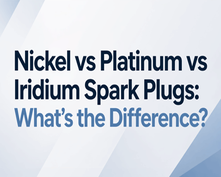 Nickel vs Platinum vs Iridium Spark Plugs: What’s the Difference?