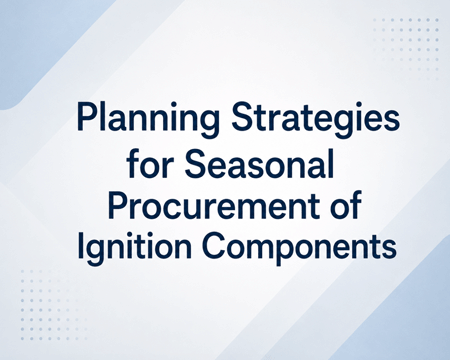 Planning strategies for seasonal procurement of ignition components