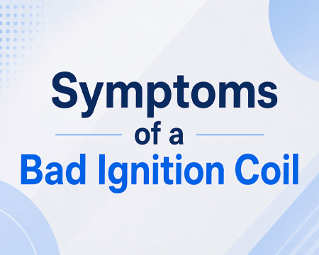 Symptoms of a Bad Ignition Coil