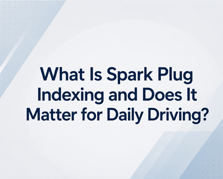 What Is Spark Plug Indexing and Does It Matter for Daily Driving?