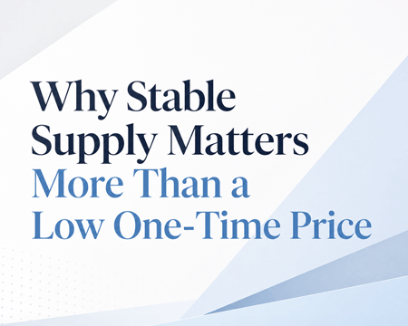 Why Stable Supply Matters More Than a Low One-Time Price